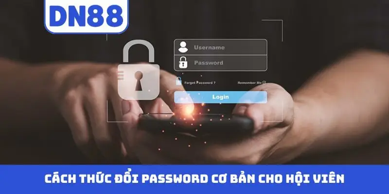 Hướng Dẫn Cách Đổi Mật Khẩu DN88 Cơ Bản Cho Hội Viên