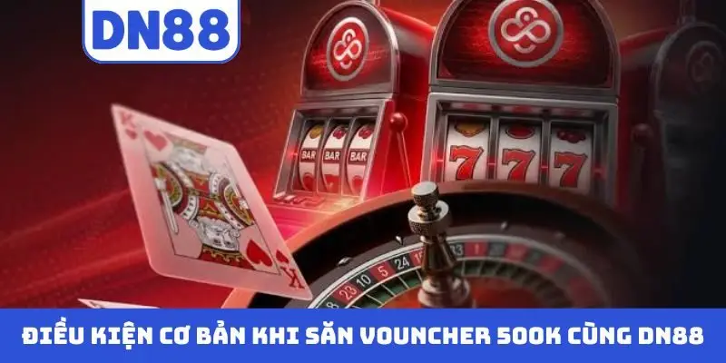 Săn Vouncher 500K Cùng DN88 – Xem Cách Nhận Thưởng Dễ Dàng